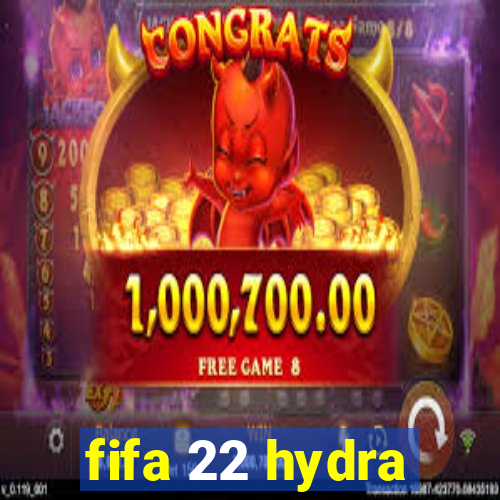 fifa 22 hydra